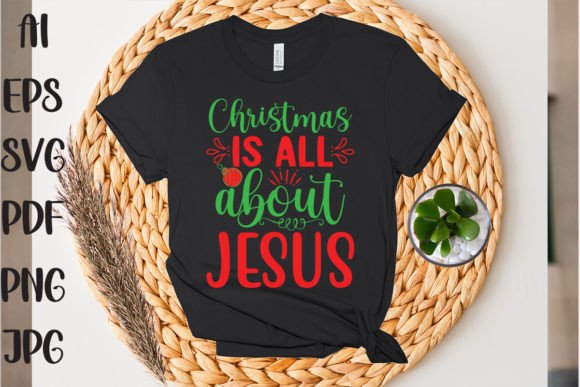 Christmas is All About Jesus Graphics for T-Shirt Designs
