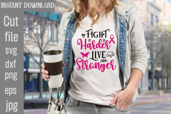 Fight Harder Live Stronger SVG: Graphics & T-Shirt Designs