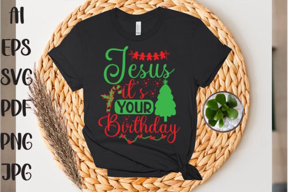 Jesus It s Your Birthday Graphics for T-Shirt Designs