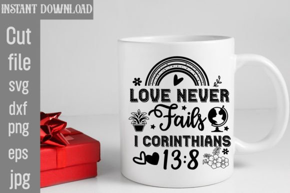 Love Never Fails I Corinthians SVG for Graphics and T-Shirt Designs