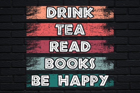 Review: Drink Tea Read Books Be Happy Tshirt Design