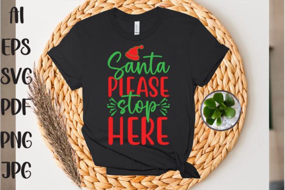 Santa Please Stop Here: Graphics for T-Shirt Designs