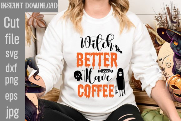 Witch Better Have Coffee SVG Graphics for T-Shirt Designs